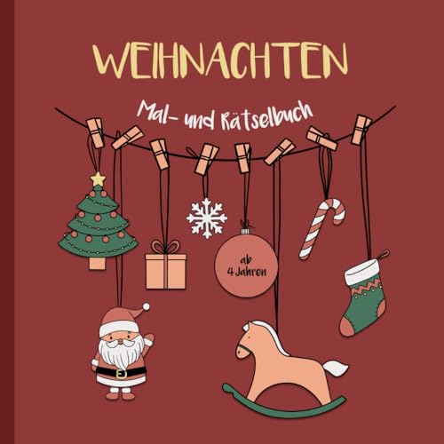 Malbuch Weihnachten für Kinder ab 4 Jahren I Rätselbuch für die Weihnachtszeit I Ausmalbuch mit über 50 weihnachtlichen Motiven I Adventszeit ... Zur Unterstützung der Kreativität und Motorik