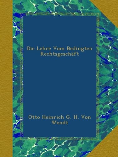 Die Lehre Vom Bedingten Rechtsgeschäft
