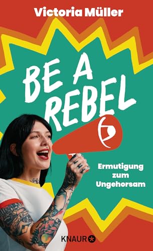 Be a Rebel: Ermutigung zum Ungehorsam