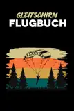 Gleitschirm Flugbuch: Logbuch zum Behalten der Kontrolle über Ihre Flugerlebnisse, 100 Seiten