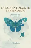 Die unentdeckte Verbindung: Reflexionen über Philosophie & Spirit