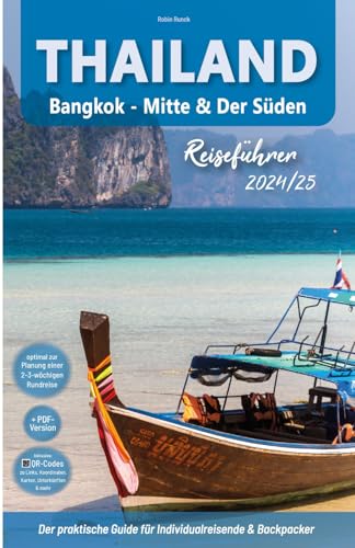 Thailand Reiseführer - Bangkok - Mitte & Der Süden: Der praktische Guide für Individualreisende & Backpacker: Mit Routen inkl. Online-Karten, ... Highlights für die perfekte Reiseplanung