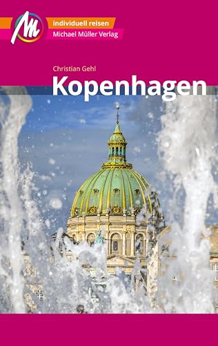 Kopenhagen MM-City Reiseführer Michael Müller Verlag: Individuell reisen mit vielen praktischen Tipps.