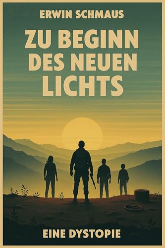 Zu Beginn des neuen Lichts: Eine Dystopie (Ende des Lichts 2)
