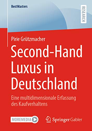 Second-Hand Luxus in Deutschland: Eine multidimensionale Erfassung des Kaufverhaltens (BestMasters)