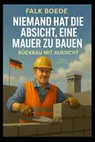 „Niemand hat die Absicht, eine Mauer zu bauen: Rückbau mit Aussicht“