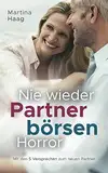 Nie wieder Partnerbörsen Horror: Mit den 5 Versprechen zum neuen Partner