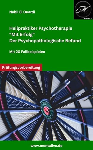 Heilpraktiker Psychotherapie "Mit Erfolg" : Der psychopathologische Befund - Mit 20 Fallbeispielen