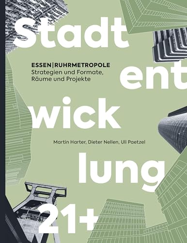 ESSEN | RUHRMETROPOLE – Stadtentwicklung 21+: Strategien und Formate, Räume und Projekte