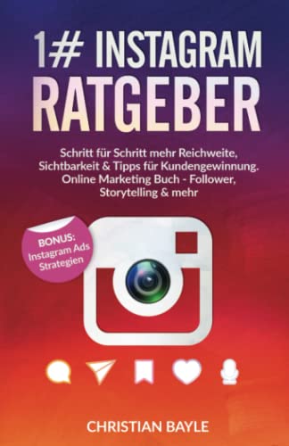 1# Instagram Ratgeber: Schritt für Schritt mehr Reichweite, Sichtbarkeit & Tipps für Kundengewinnung. Online Marketing Buch - Follower, Storytelling & mehr