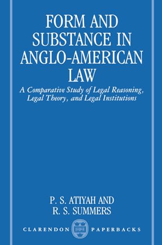 Form and Substance in Anglo-American Law: A Comparative Study in Legal Reasoning, Legal Theory, and Legal Institutions (Clarendon Paperbacks)