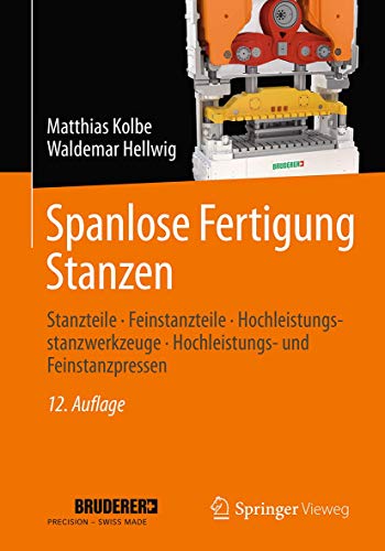 Spanlose Fertigung Stanzen: Stanzteile ‒ Feinstanzteile ‒ Hochleistungsstanzwerkzeuge ‒ Hochleistungs- und Feinstanzpressen