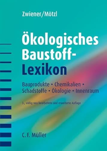 Ökologisches Baustoff-Lexikon: Bauprodukte Chemikalien Schadstoffe Ökologie Innenraum