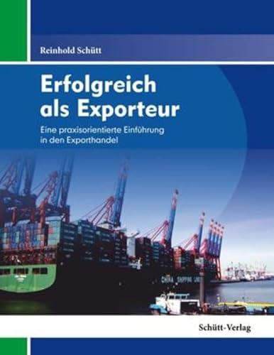 Erfolgreich als Exporteur: Eine praxisorientierte Einführung in den Exporthandel