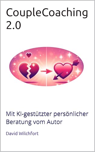 CoupleCoaching 2.0: Mit KI-gestützter persönlicher Beratung vom Autor