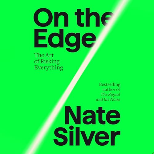 On the Edge: The Art of Risking Everything