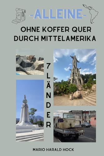 Alleine: Ohne Koffer quer durch Mittelamerika