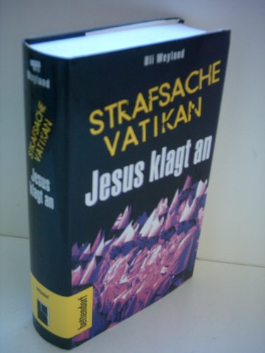 Strafsache Vatikan. Jesus klagt an