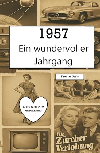 1957 – Ein wundervoller Jahrgang: Das Jahrbuch voller kurioser Fakten zum Verschenken - ein tolles Geschenk