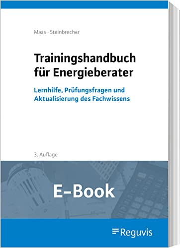 Trainingshandbuch für Energieberater (E-Book): Lernhilfe, Prüfungsfragen und Aktualisierung des Fachwissens