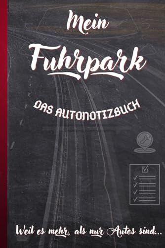Mein Fuhrpark - Das Autonotizbuch: Das Taschenbuch für Wartungsprotokolle, Autosteckbriefe und Tuning Projektplanung