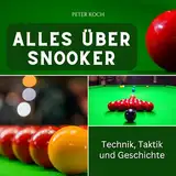 Alles über Snooker: Technik, Taktik und Geschichte