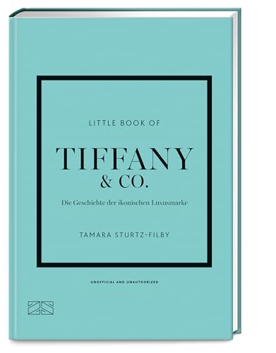 Little Book of Tiffany: Die Geschichte der ikonischen Luxusmarke (Die kleine Modebibliothek, Band 16)