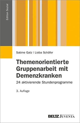 Themenorientierte Gruppenarbeit mit Demenzkranken: 24 aktivierende Stundenprogramme (Edition Sozial)