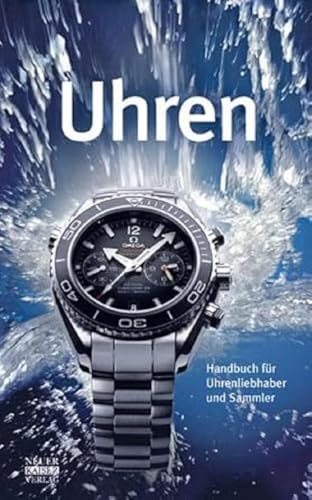 Uhren: Handbuch für Uhrenliebhaber und Sammler