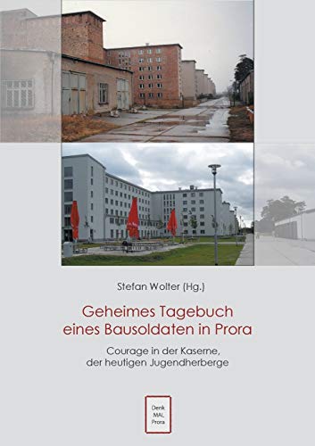 Geheimes Tagebuch eines Bausoldaten in Prora: Courage in der Kaserne der heutigen Jugendherberge