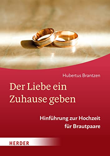 Der Liebe ein Zuhause geben: Hinführung zur Hochzeit für Brautpaare