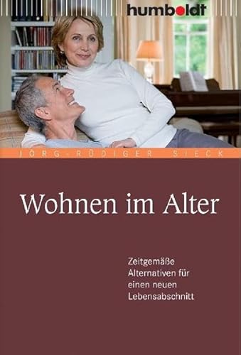 Wohnen im Alter. Zeitgemäße Alternativen für einen neuen Lebensabschnitt