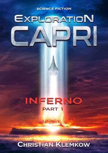 Exploration Capri: Part 1 Inferno (Science Fiction Odyssey) (Exploration Capri - English version) (English Edition)