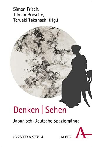 Denken ǀ Sehen: Japanisch-Deutsche Spaziergänge auf Kunstwegen (CONTRASTE)