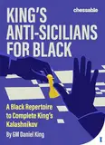 King’s Anti-sicilians for Black: A Black Repertoire to Complete King’s Kalashnikov