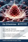 Die Zirbeldrüse: Das Auge der Weisheit