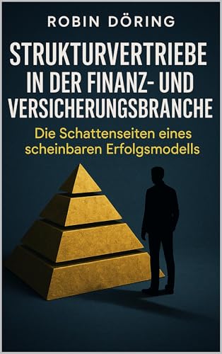 Strukturvertriebe in der Finanz- und Versicherungsbranche: Die Schattenseiten eines scheinbaren Erfolgsmodells