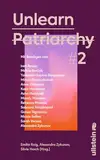 Unlearn Patriarchy 2: Mit Beiträgen von Melina Borčak, Anne Dittmann, Miriam Davoudvandi, Asha Hedayati, Sarah Vecera u.v.a. | Der Folgeband des ... leben wollen: herausgegeben von Silvie Horch)