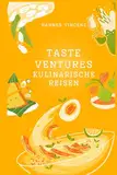 TasteVentures: Kulinarische Reisen | Die besten Rezepte der Welt – Schritt für Schritt erklärt | Überraschende Challenges (Die Welt: Gekocht!, Band 1)