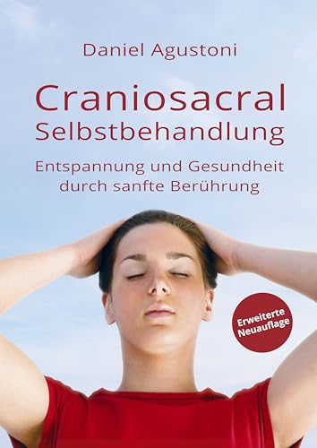 Craniosacral-Selbstbehandlung: Entspannung und Gesundheit durch sanfte Berührung