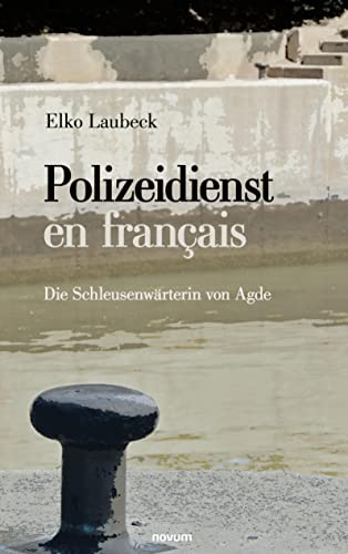 Polizeidienst en français: Die Schleusenwärterin von Agde