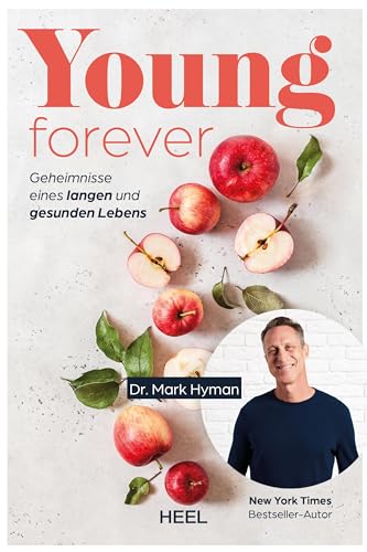 Young Forever - auf ewig jung (deutsche Ausg.): Geheimnisse eines langen und gesunden Lebens. Ratgeber von New York Times-Bestseller-Autor Dr. Mark ... Thema Langlebigkeit. Jung und gesund bleiben