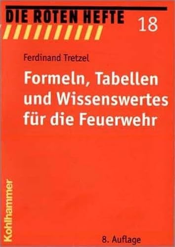 Formeln, Tabellen und Wissenswertes für die Feuerwehr: Eine wichtige Hilfe für den Brandschutz (Die Roten Hefte)