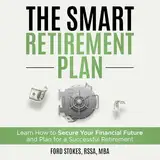 The Smart Retirement Plan: Learn How to Secure Your Financial Future and Plan for a Successful Retirement