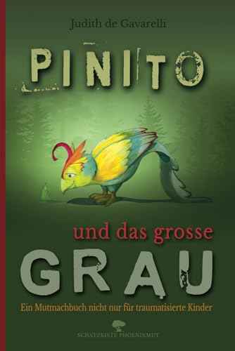 Pinito und das grosse Grau: Ein Mutmachbuch nicht nur für traumatisierte Kinder