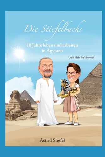 10 Jahre leben und arbeiten in Ägypten: Und? Habt Ihr's bereut?