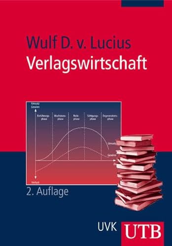 Verlagswirtschaft: Ökonomische, rechtliche und organisatorische Grundlagen (UTB M: Uni-Taschenbücher)