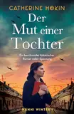 Der Mut einer Tochter: Ein berührender historischer Roman voller Spannung (Hanni Winter 1)