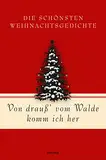 Von drauß’ vom Walde komm ich her. Die schönsten Weihnachtsgedichte: Gedichte und Lieder zur Advents- und Weihnachtszeit von Fontane, Goethe, Mörike, ... (Geschenkbuch Gedichte und Gedanken, Band 18)