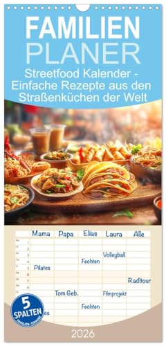 Familienplaner 2026 - Streetfood Kalender - Einfache Rezepte aus den Straßenküchen der Welt mit 5 Spalten (Wandkalender, 21 cm x 45 cm), CALVENDO
